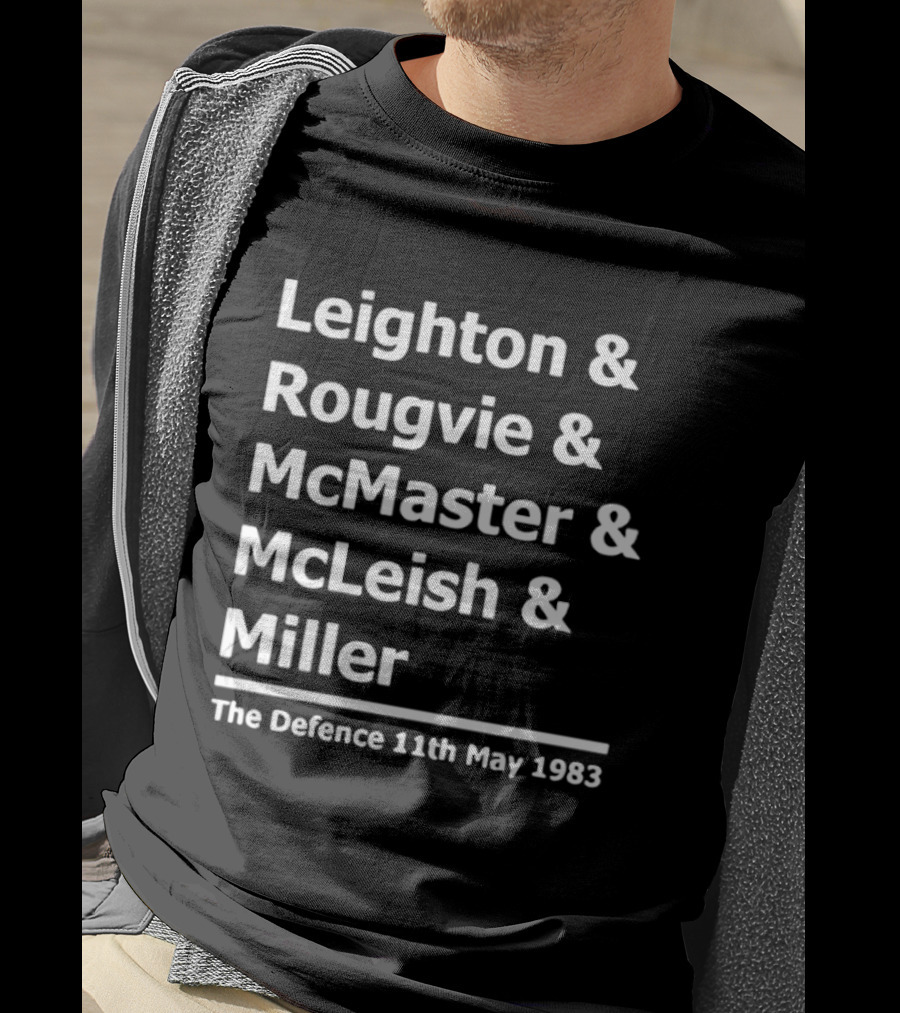 Leighton Rougvie McMaster McLeish Miller The Defence 11th May 1983 T-Shirt