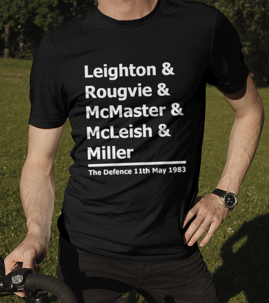 Leighton Rougvie McMaster McLeish Miller The Defence 11th May 1983 T-Shirt