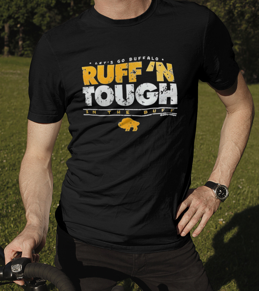 Let's Go Buffalo Ruff 'N Tough In The Buff Sabers T-Shirt