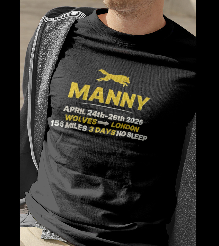 Manny April 24th 26th 2026 Wolves To London 156 Miles 3 Days No Sleep T-Shirt