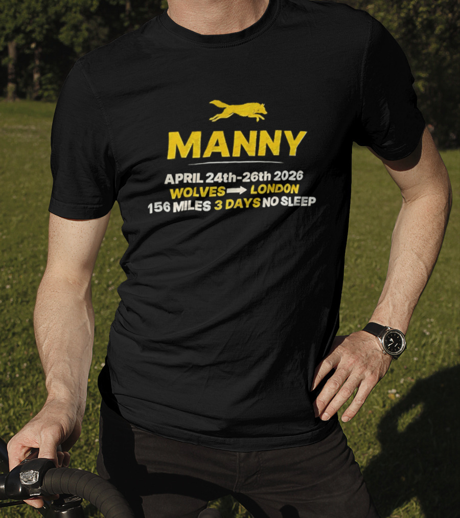 Manny April 24th 26th 2026 Wolves To London 156 Miles 3 Days No Sleep T-Shirt