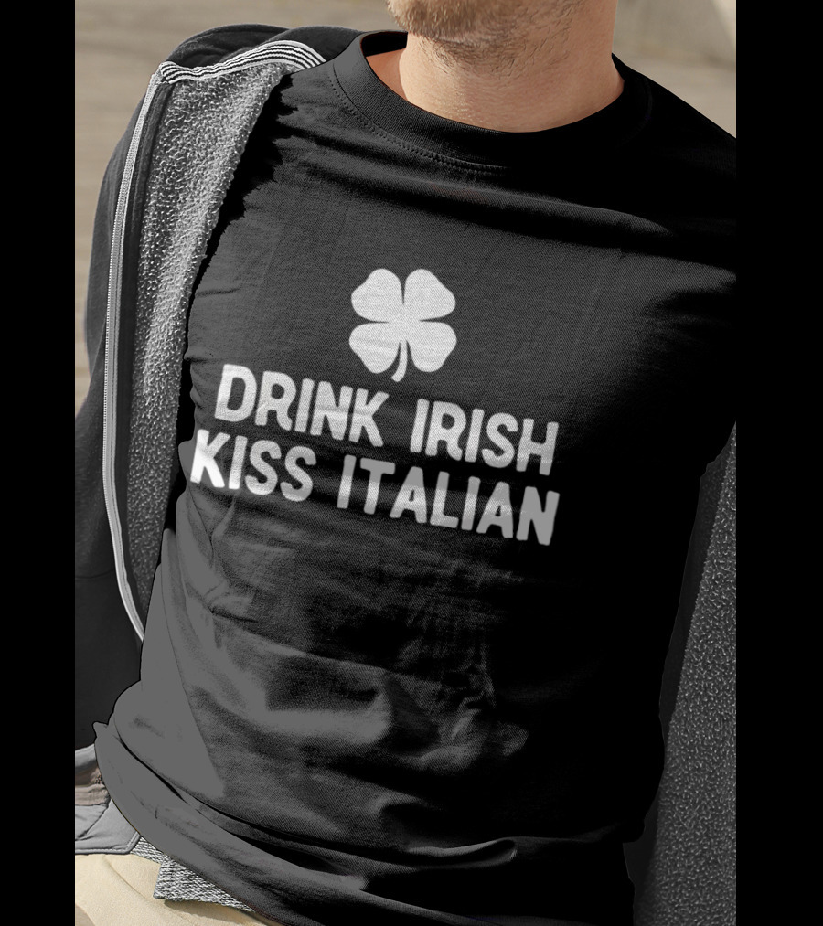 Drink Irish Kiss Italian Clover St Patrick's Day T-Shirt