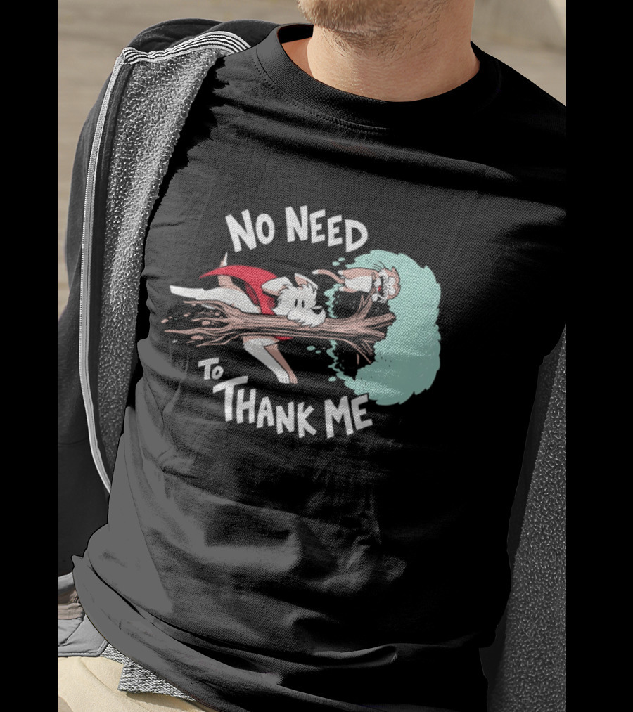No Need To Thank Me Dog Jumping Through Tree Cartoon T-Shirt