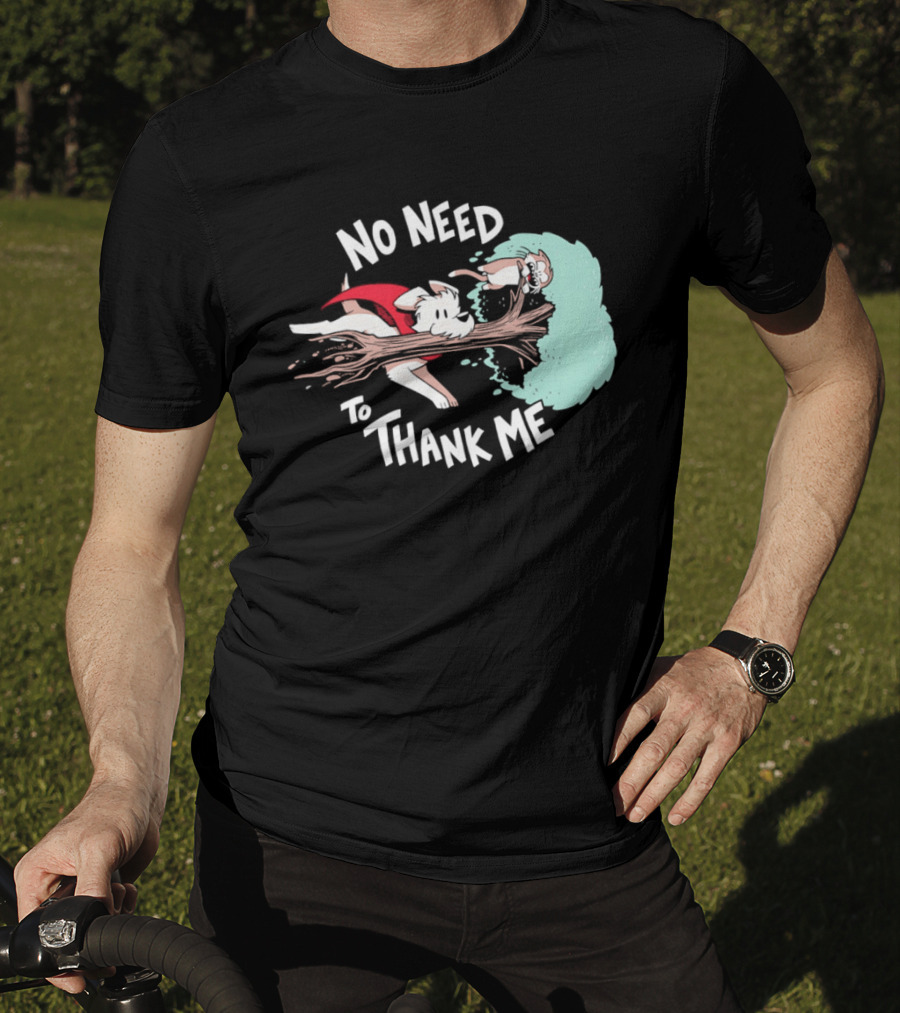 No Need To Thank Me Dog Jumping Through Tree Cartoon T-Shirt
