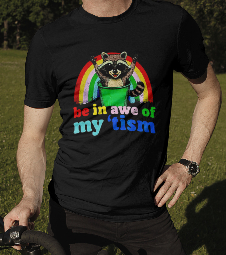 Raccoon In Trash With Rainbow Be In Awe Of My 'Tism T-Shirt