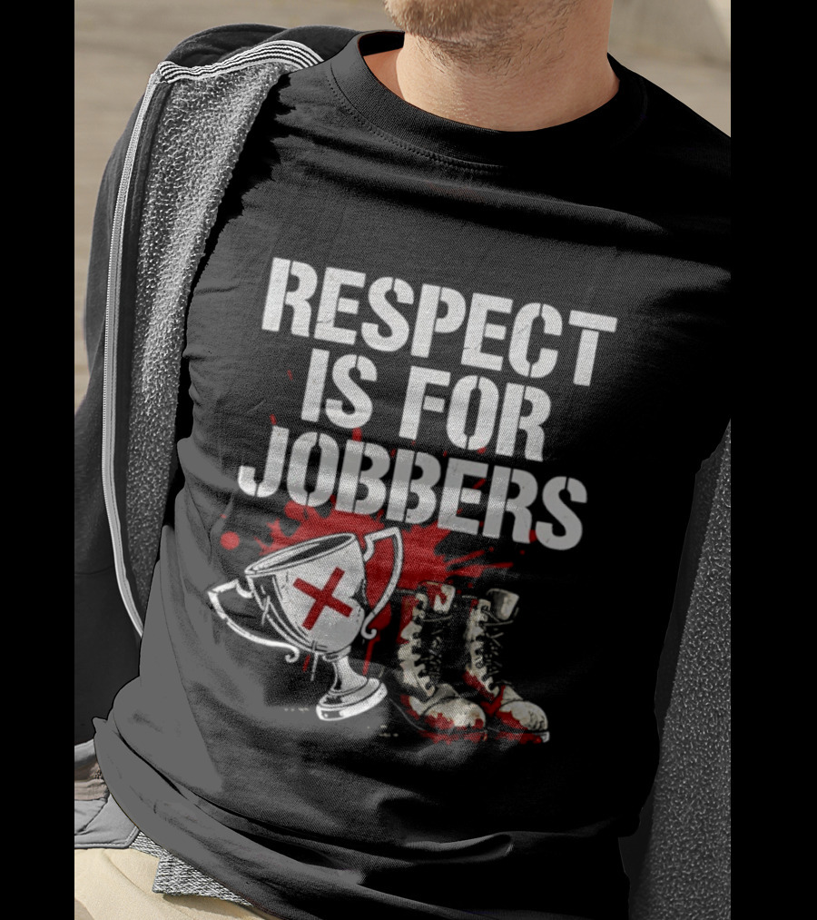 Respect Is For Jobbers Trophy Boots Blood Splatter T-Shirt