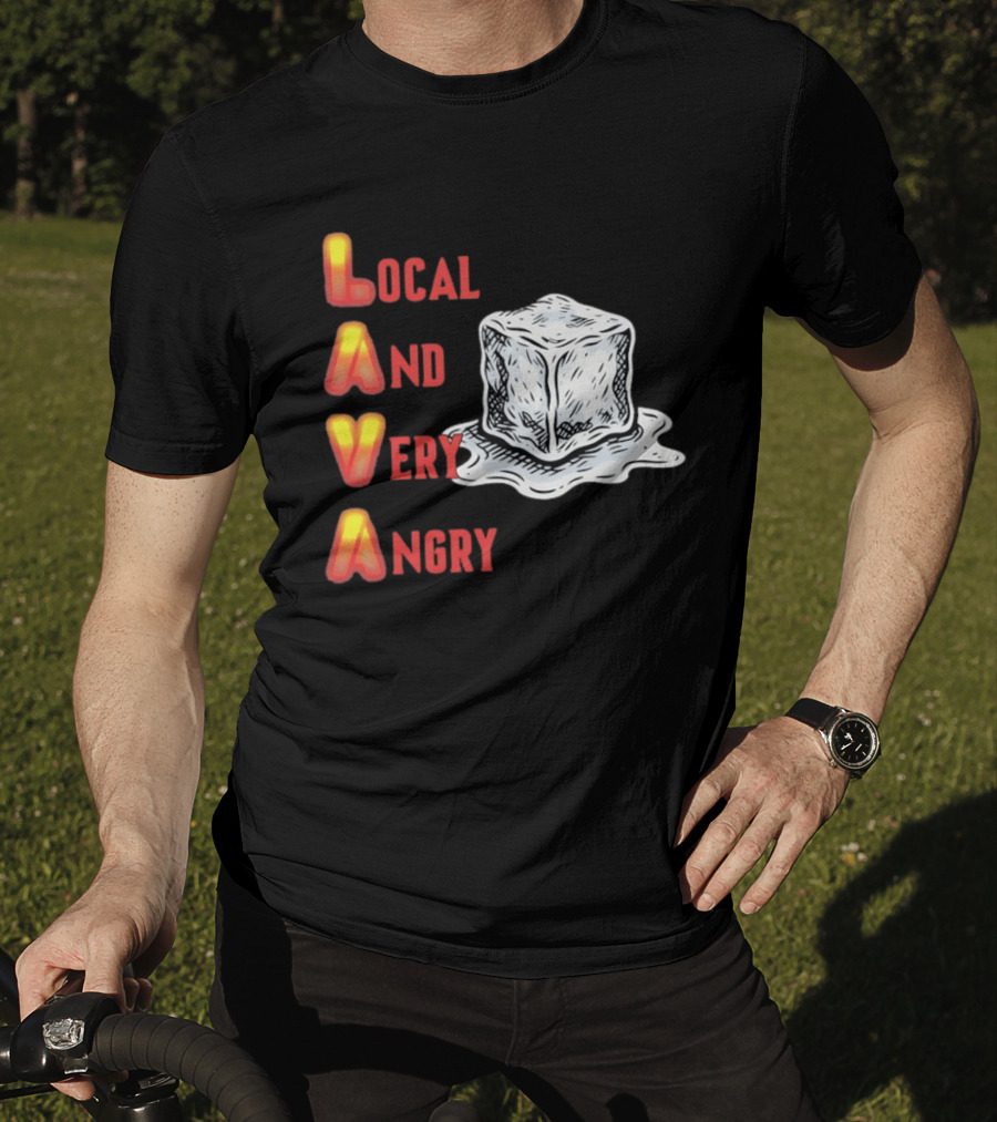 Lava Local And Very Angry Ice Cube Melting T-Shirt