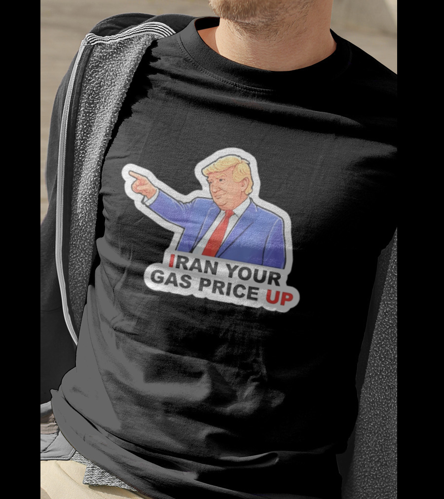 Iran Your Gas Price Up Trump Pointing Meme T-Shirt