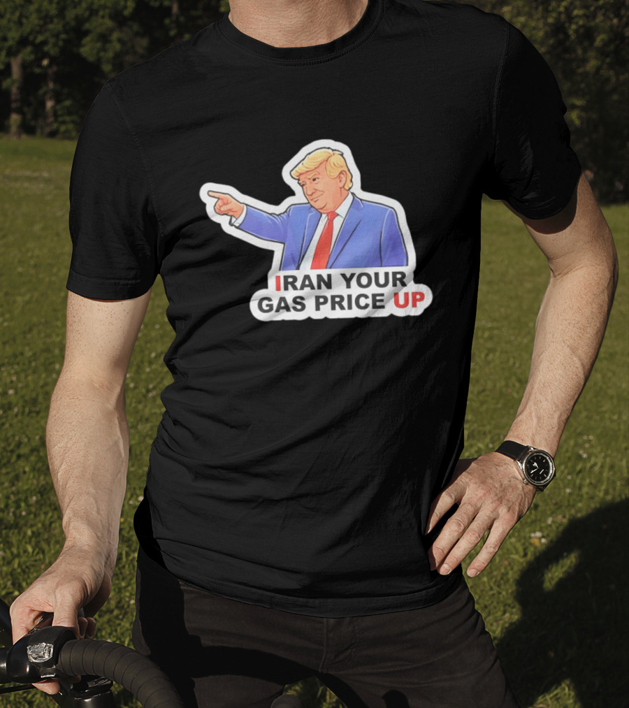Iran Your Gas Price Up Trump Pointing Meme T-Shirt