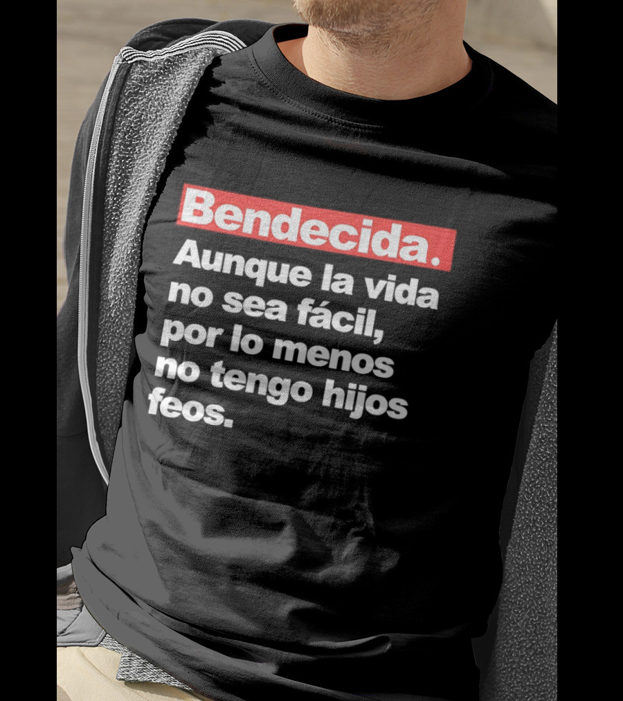 Bendecida Aunque La Vida No Sea Fácil Por Lo Menos No Tengo Hijos Feos T-Shirt