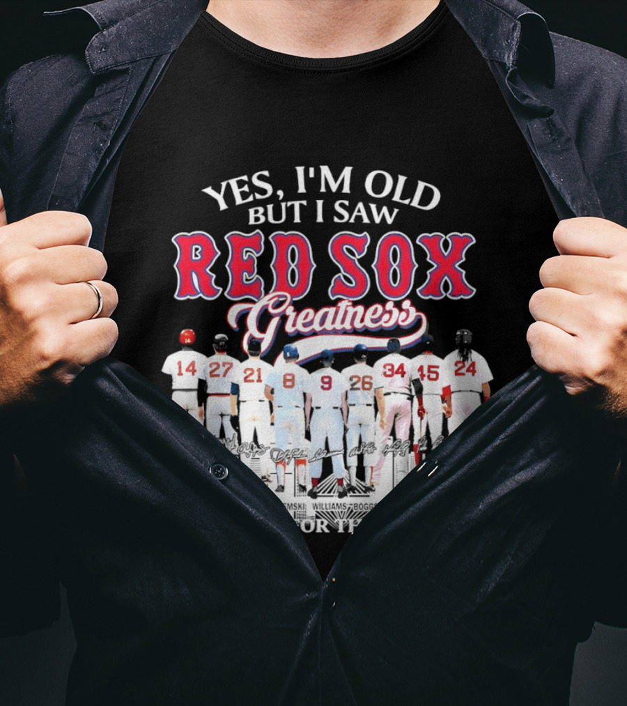 Boston Red Sox Baseball Yes I’m Old But I Saw Red Sox Greatness Thank You Signatures T-Shirt