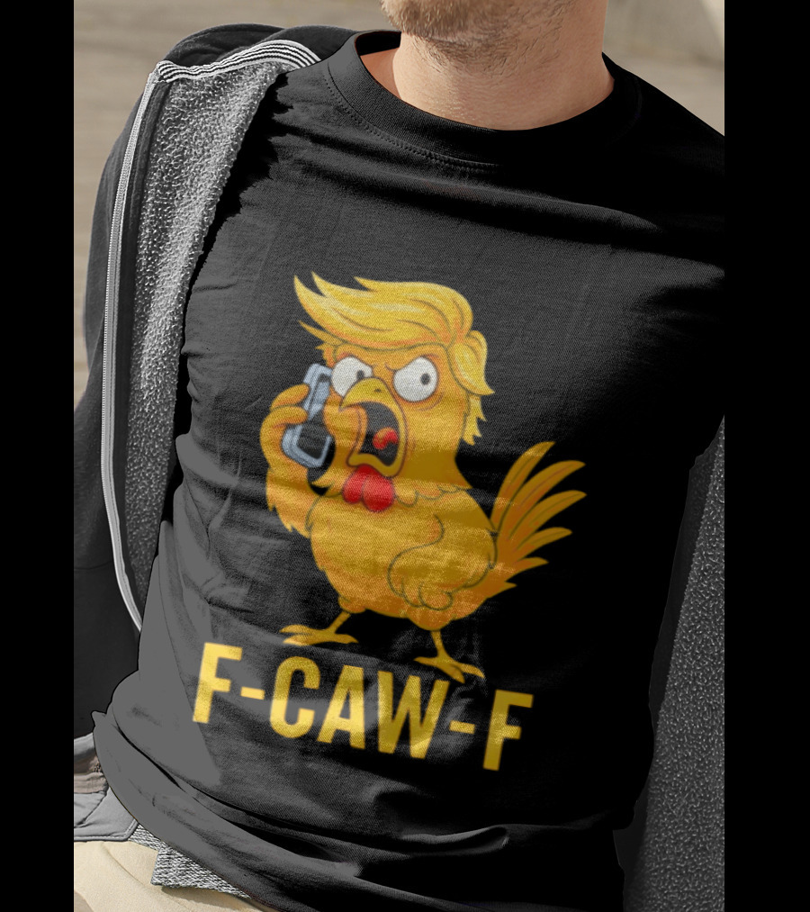 F Caw F Trump Chicken Cartoon Phone T-Shirt