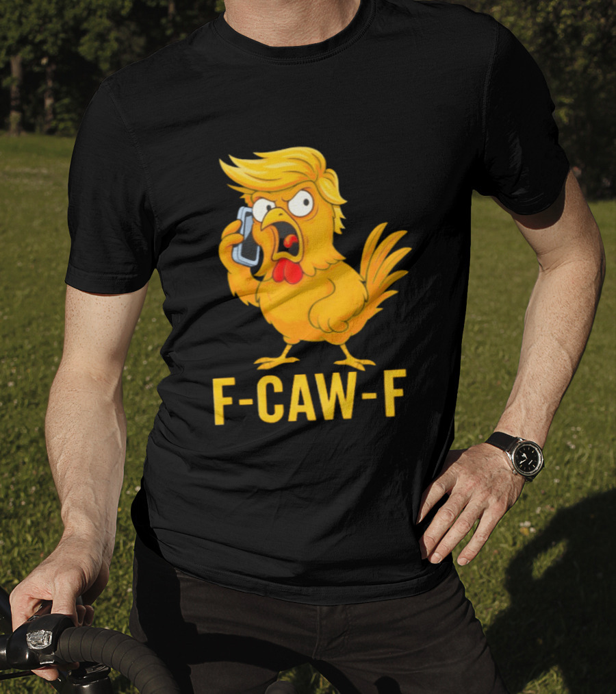 F Caw F Trump Chicken Cartoon Phone T-Shirt