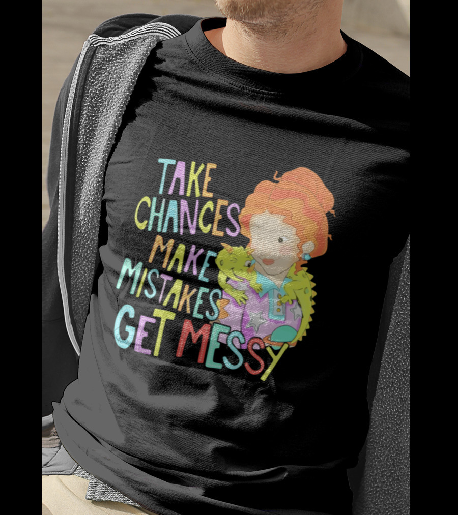 Take Chances Make Mistakes Get Messy Girl And Baby Dragon T-Shirt
