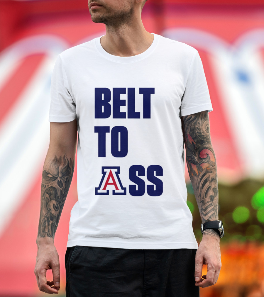 Arizona Wildcats Belt To Ass Bold College Sports Rivalry T-Shirt