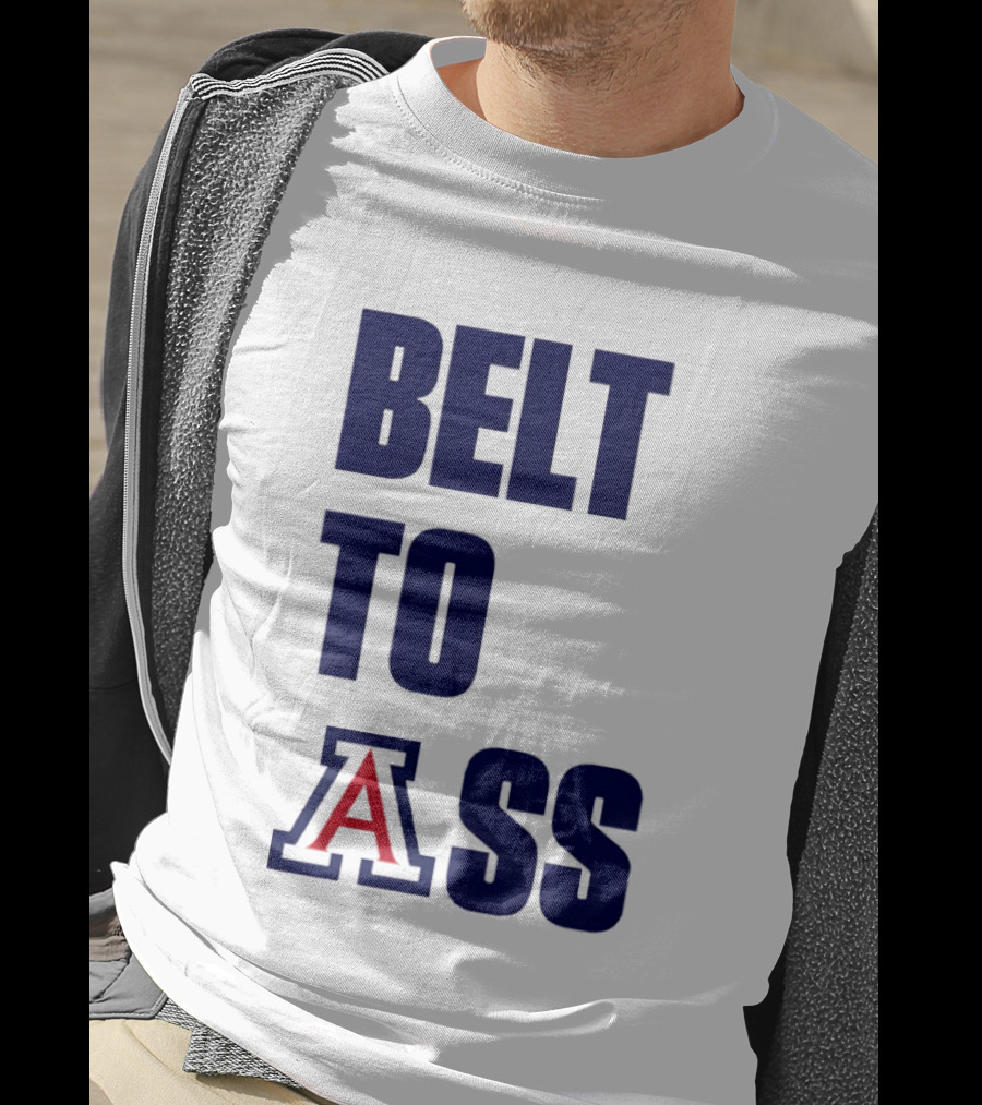 Arizona Wildcats Belt To Ass Bold College Sports Rivalry T-Shirt
