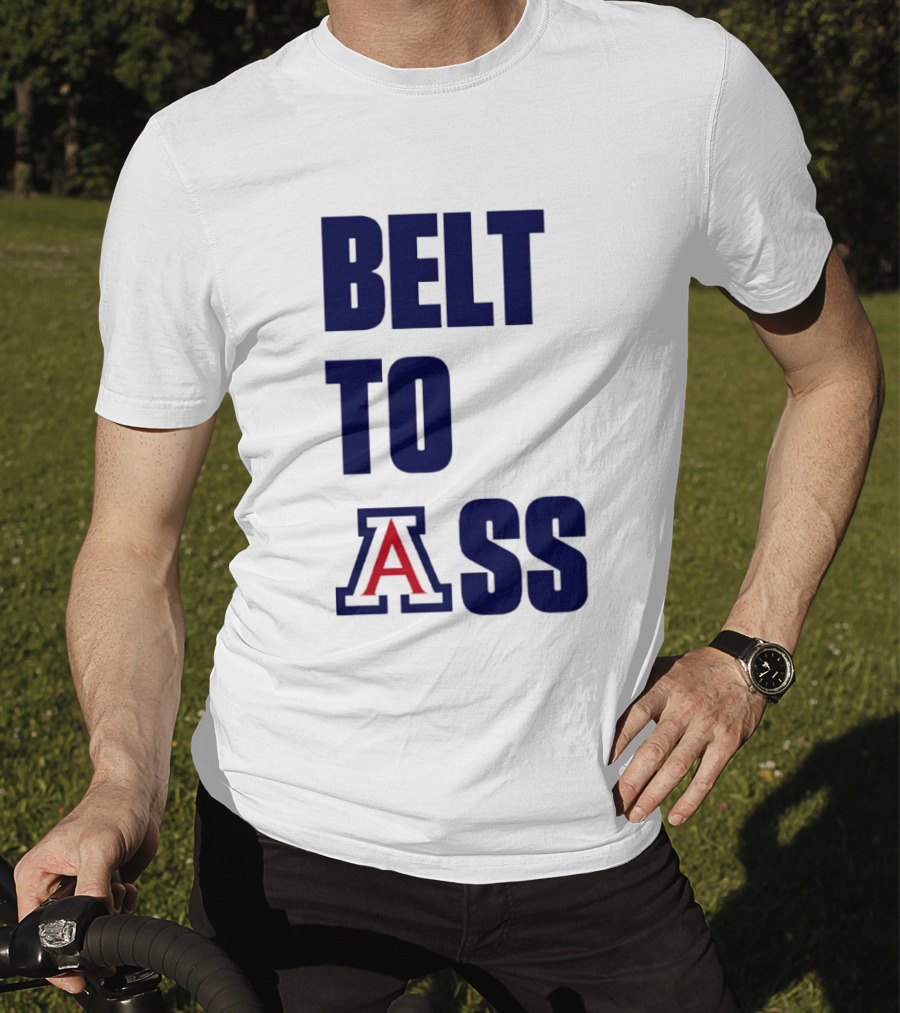 Arizona Wildcats Belt To Ass Bold College Sports Rivalry T-Shirt