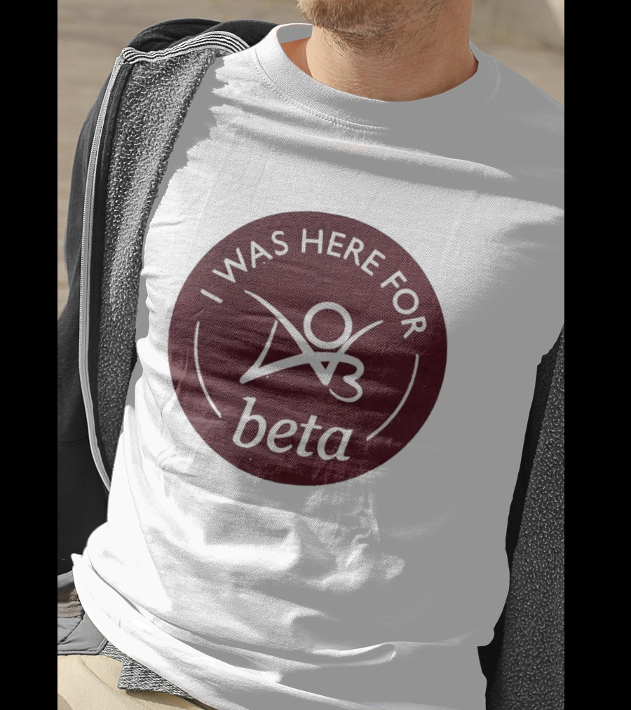 I Was Here For Beta 03 T-Shirt