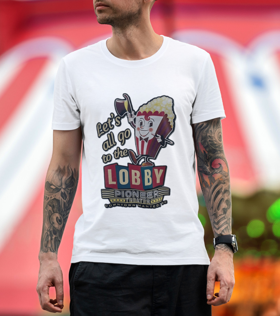 Let's All Go To The Lobby Pioneer Theater Downtown Manteo NC Popcorn T-Shirt