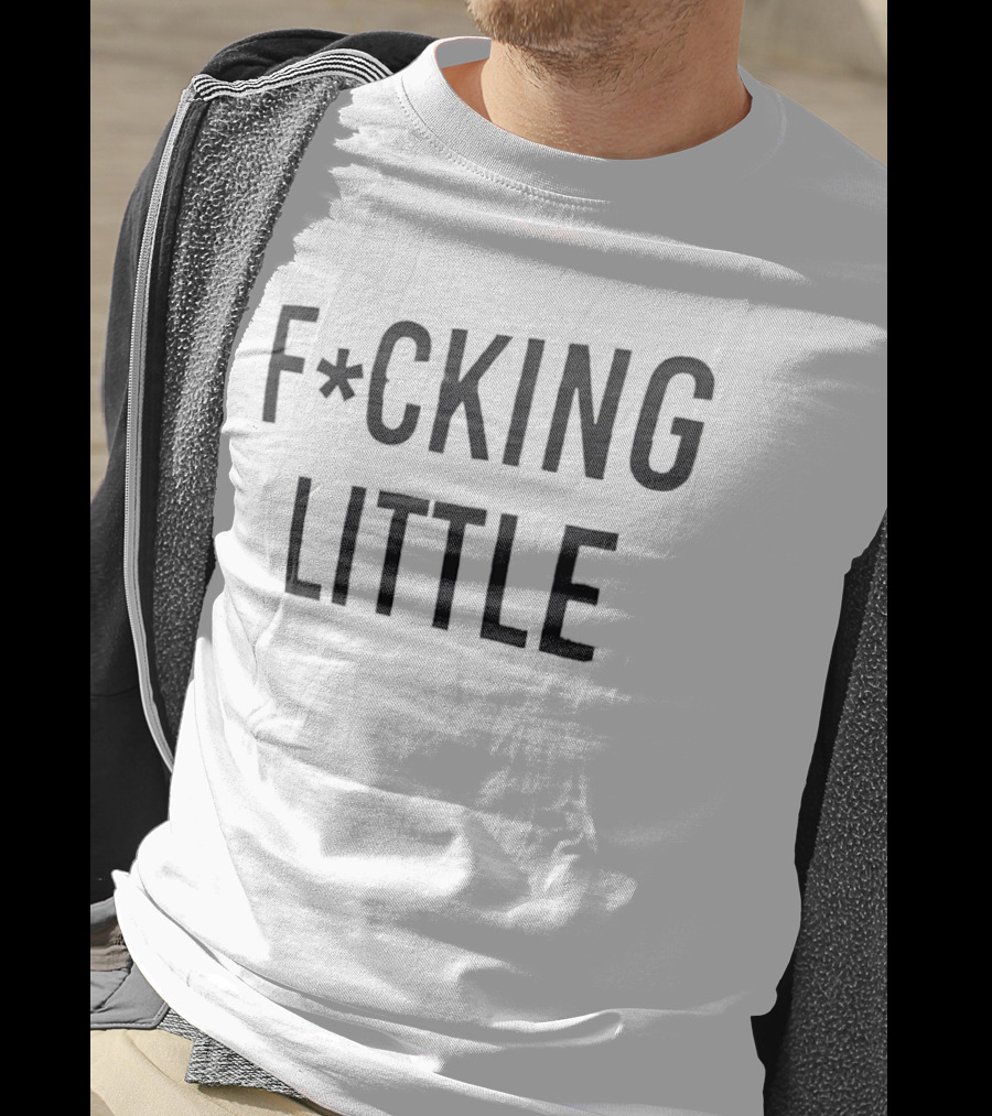 F*cking Little Text With Asterisk Symbol In Bold Letters T-Shirt