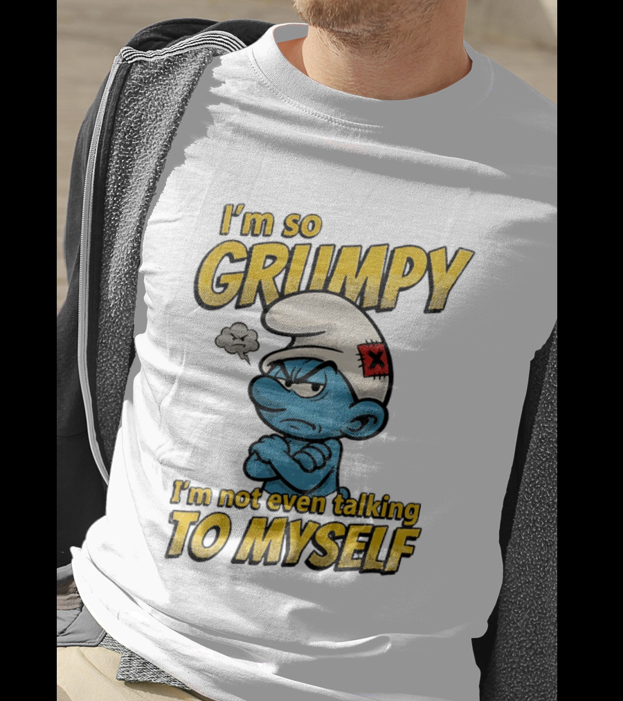 Smurfs I'm So Grumpy I'm Not Even Talking To Myself T-Shirt