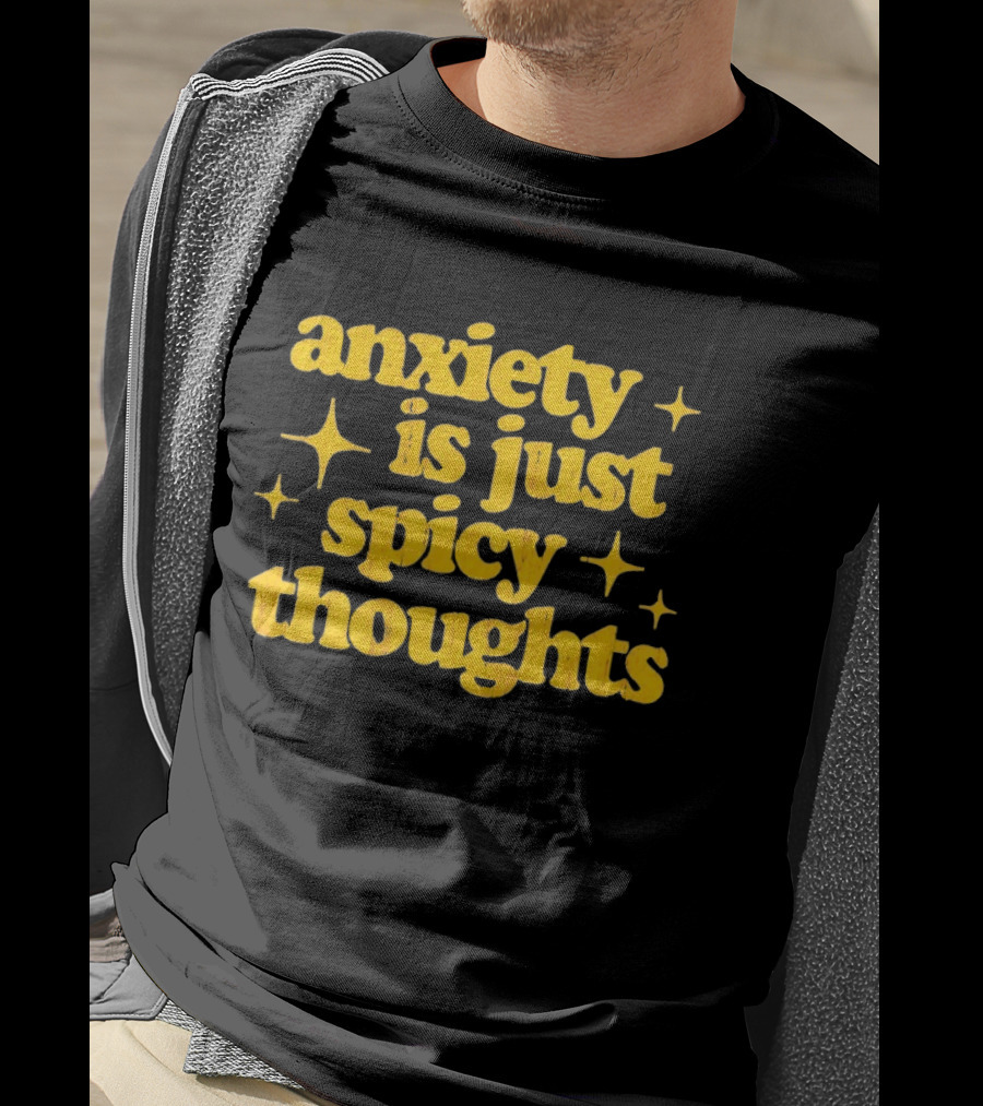 Anxiety Is Just Spicy Thoughts Text With Sparkles T-Shirt