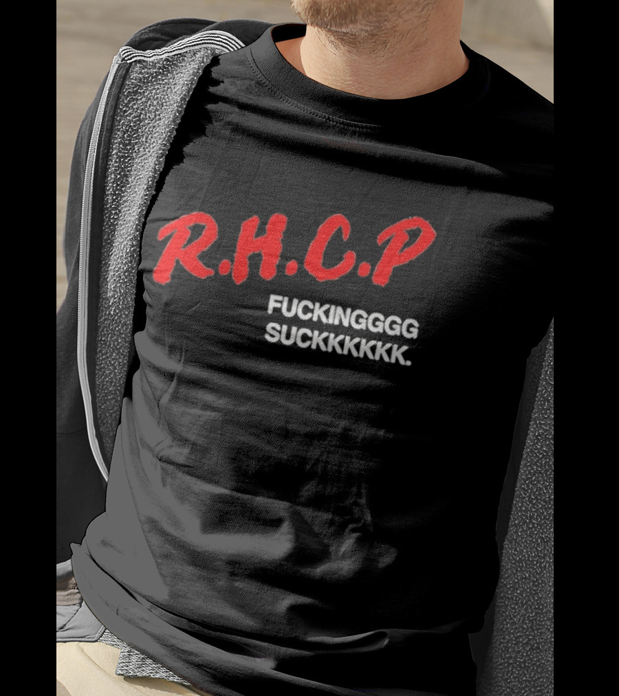 R.H.C.P. Fkingggg Suckkkkkk T-Shirt