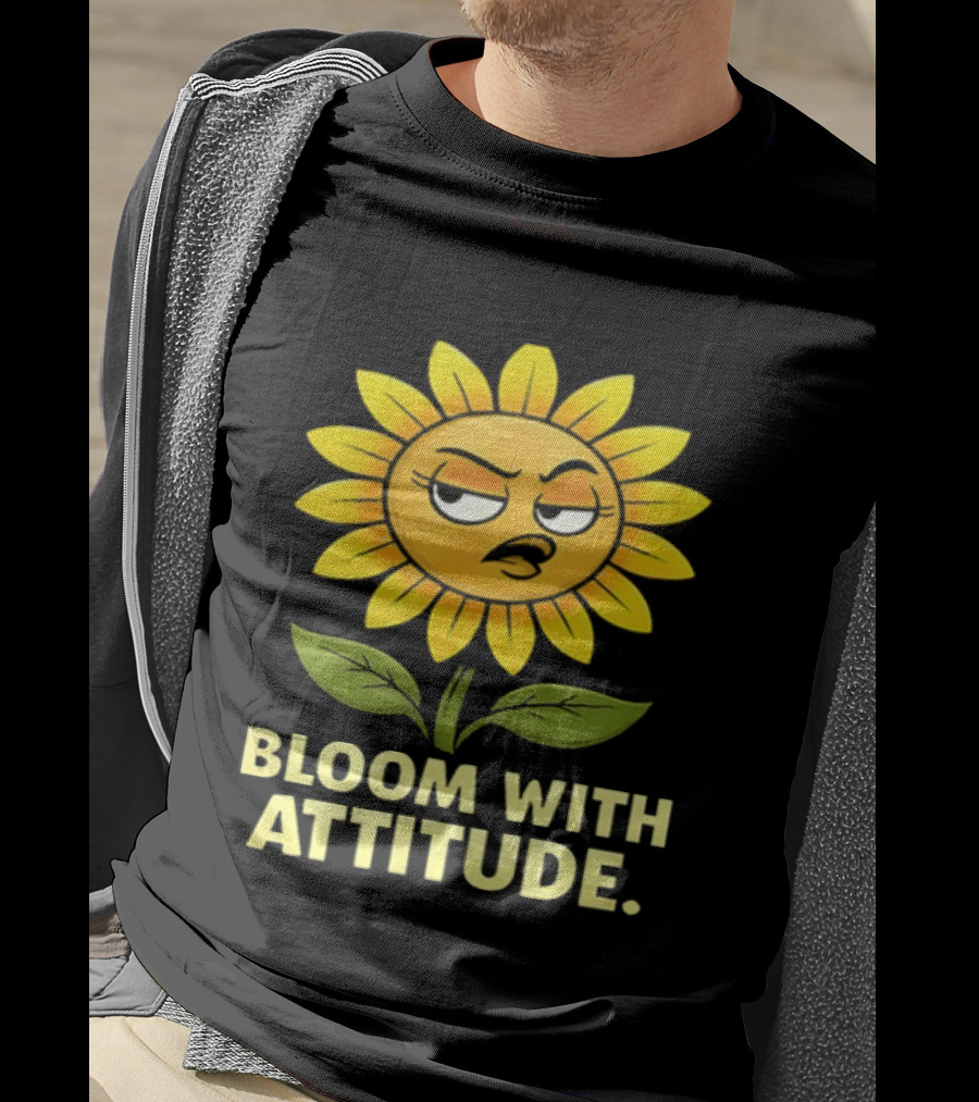 Bloom With Attitude Sunflower Sassy Expression T-Shirt