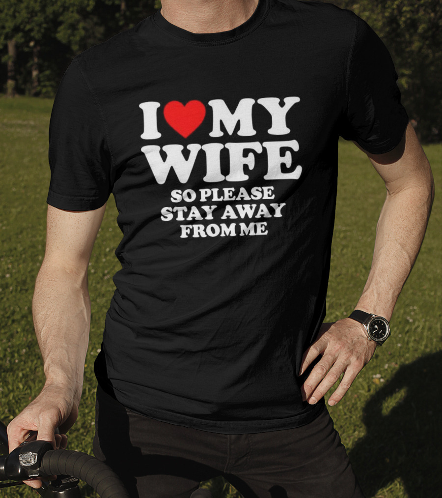 Daniel I Love My Wife So Please Stay Away From Me T-Shirt