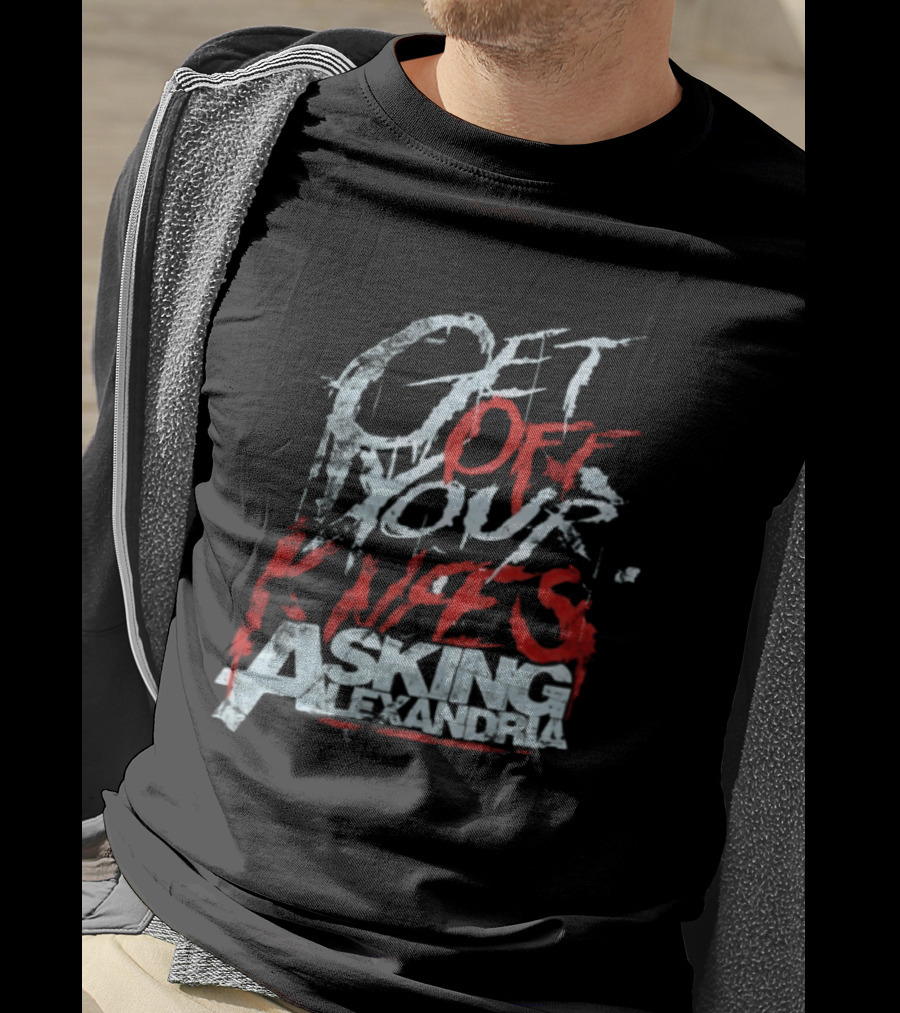 Get Off Your Knees ASking Alexandria T-Shirt