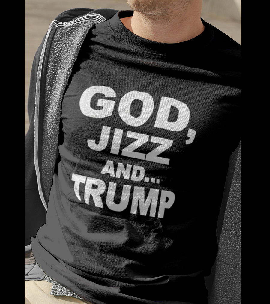 God Jizz And Trump T-Shirt