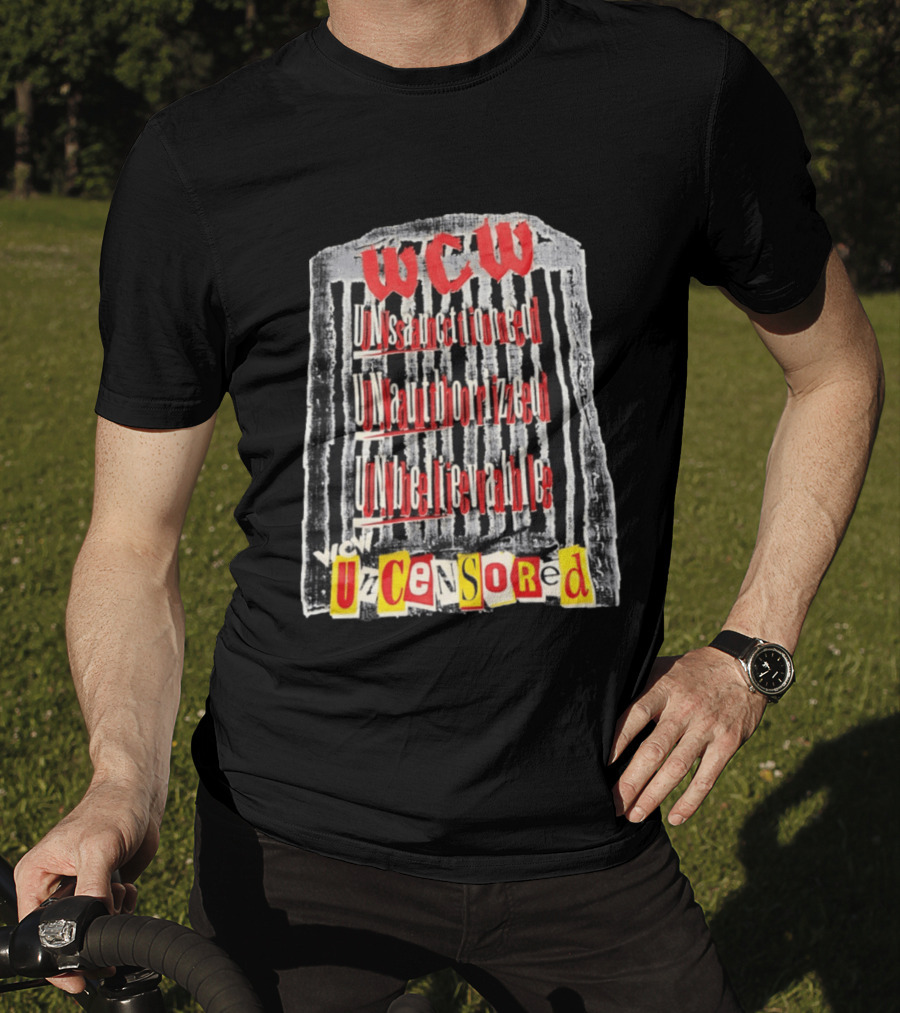 WCW Uncensored Unsanctioned Unauthorized Unbelievable T-Shirt