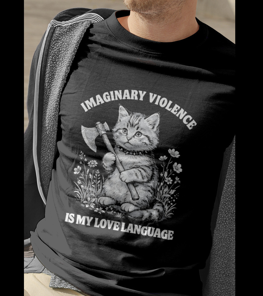 Imaginary Violence Is My Love Language Cat Holding Axe In Flower Field T-Shirt