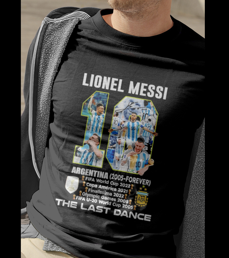 Lionel Messi Argentina 10 FIFA World Cup 2022 Copa America 2021 Finalissima 2022 Olympic Games 2008 FIFA U 20 World Cup 2005 The Last Dance T-Shirt
