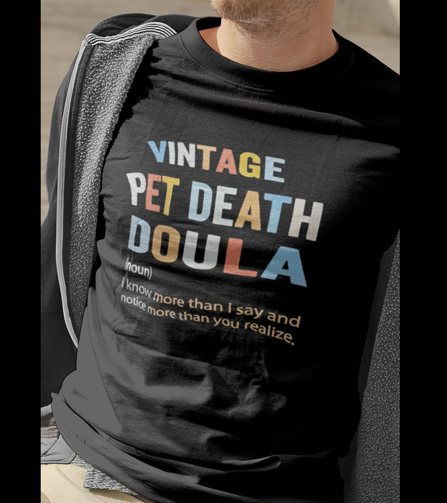 Vintage Pet Death Doula Noun I Know More Than I Say And Notice More Than You Realize T-Shirt