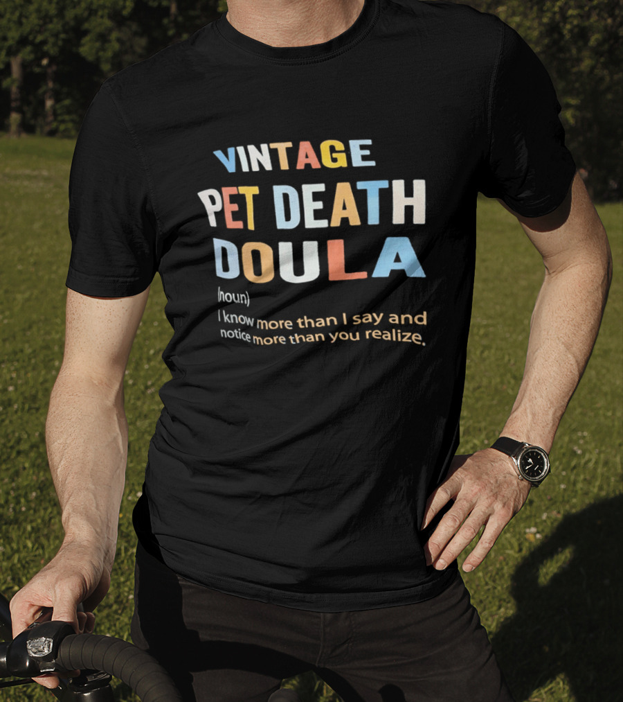 Vintage Pet Death Doula Noun I Know More Than I Say And Notice More Than You Realize T-Shirt