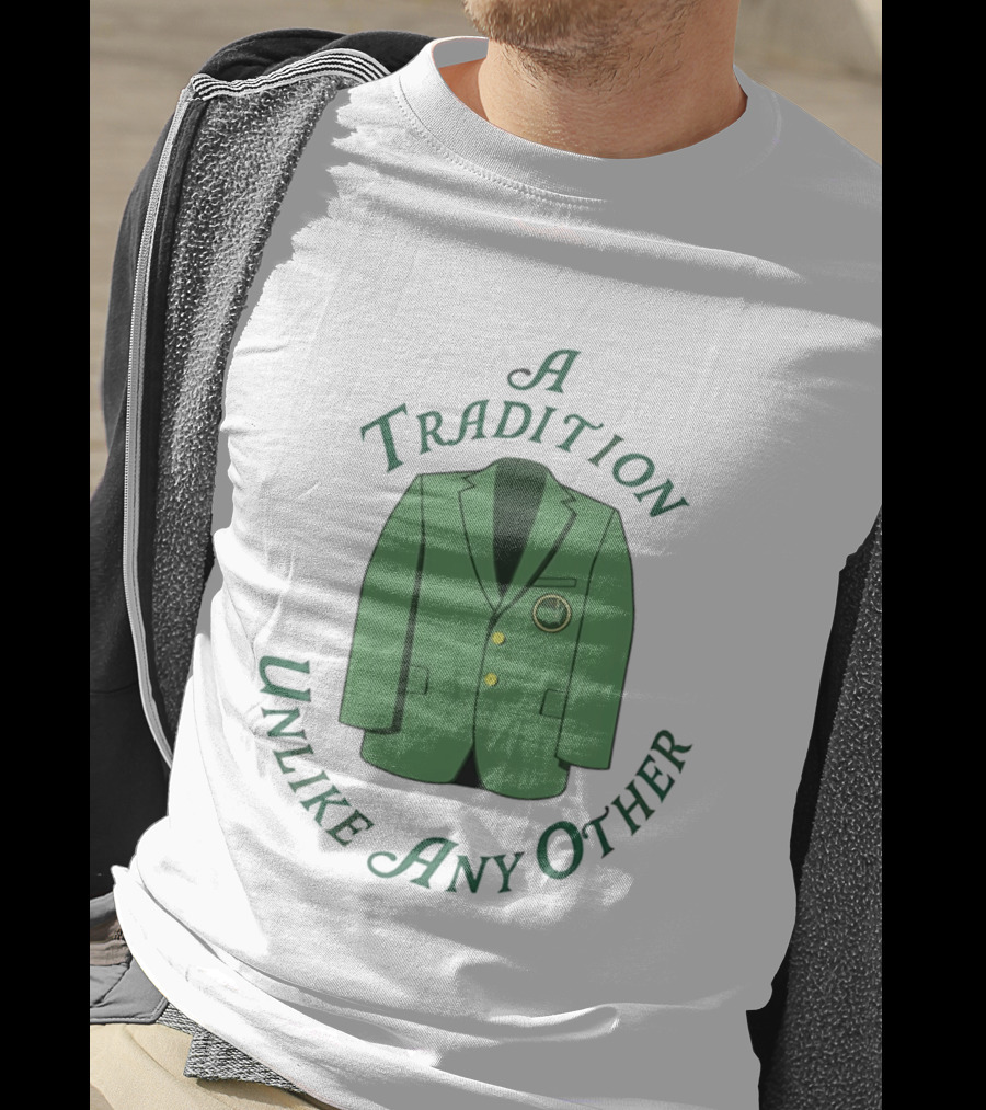 A Tradition Unlike Any Other Green Jacket Master's Tournament T-Shirt