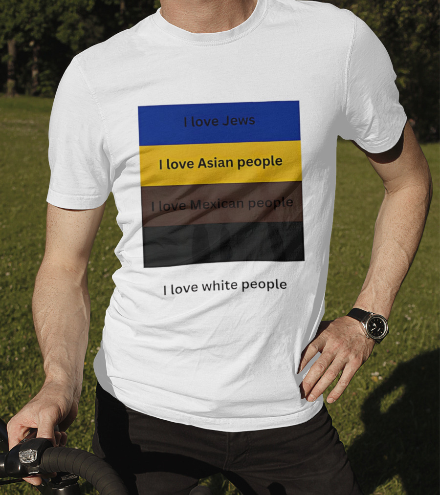 I Love Jews Asian Mexican White People Inclusivity Message T-Shirt