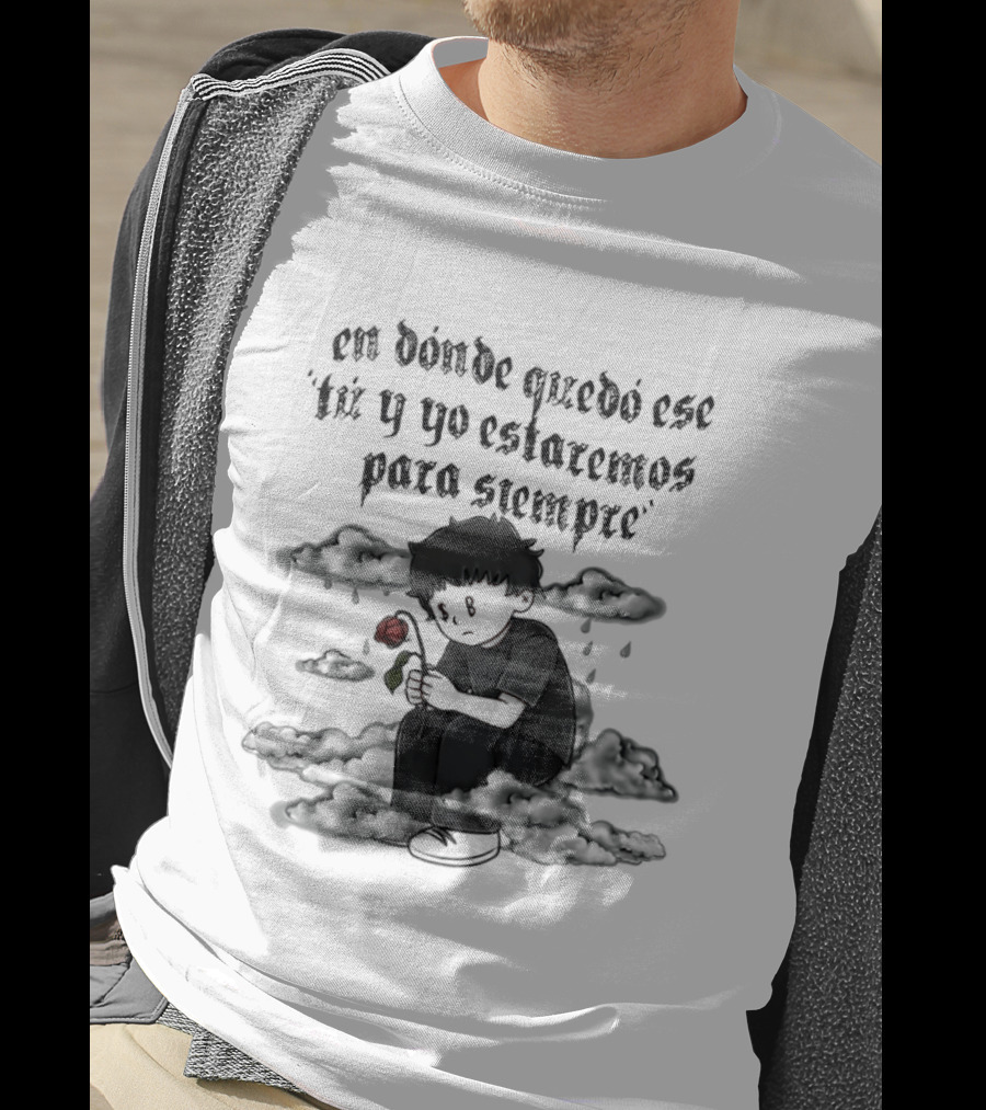 Sad Boyz En Donde Quedó Ese Tú Y Yo Estaremos Para Siempre Red Rose And Lonely Figure T-Shirt