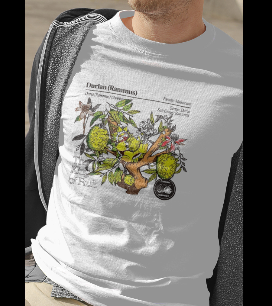 Durian Zibethinus Genus Durio Family Malvaceae The King Of Fruit T-Shirt