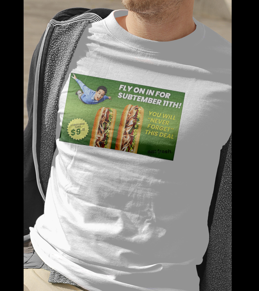 Fly On In For Subtember 11th You Will Never Forget This Deal Eat Fresh T-Shirt