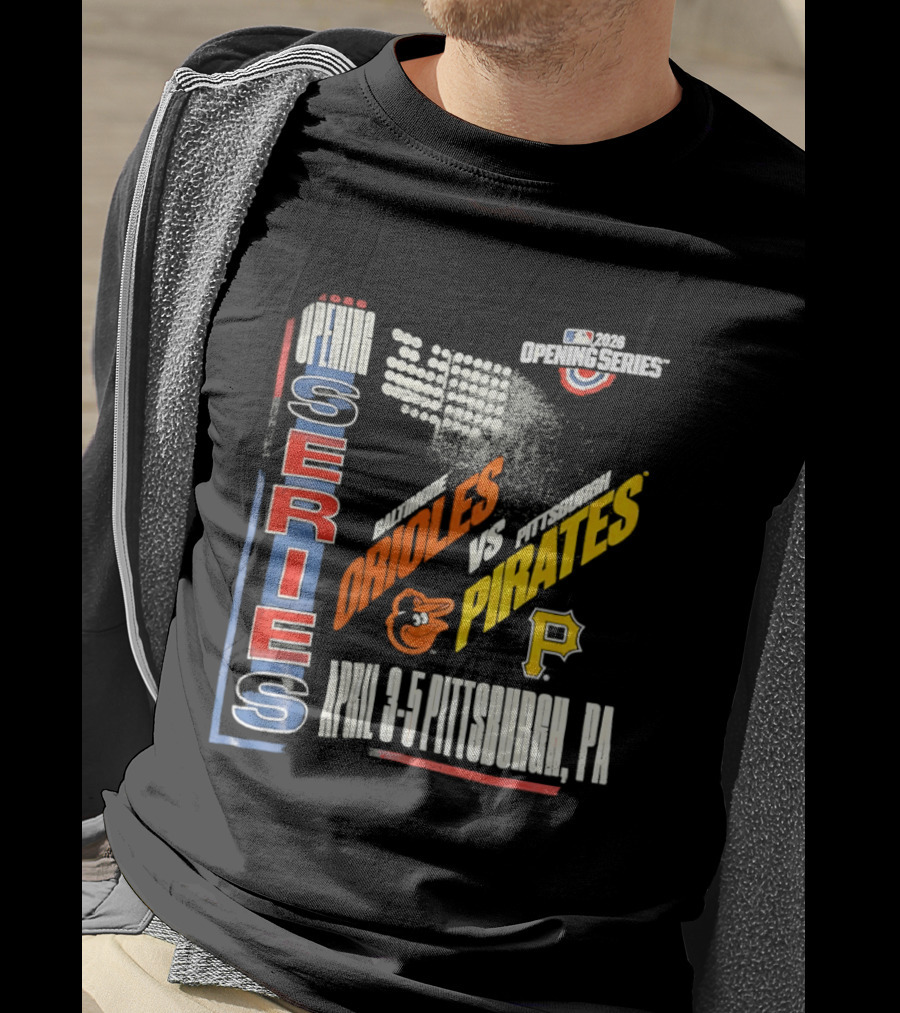 MLB Opening Series 2026 Orioles Vs Pirates April 3 5 Pittsburgh PA T-Shirt