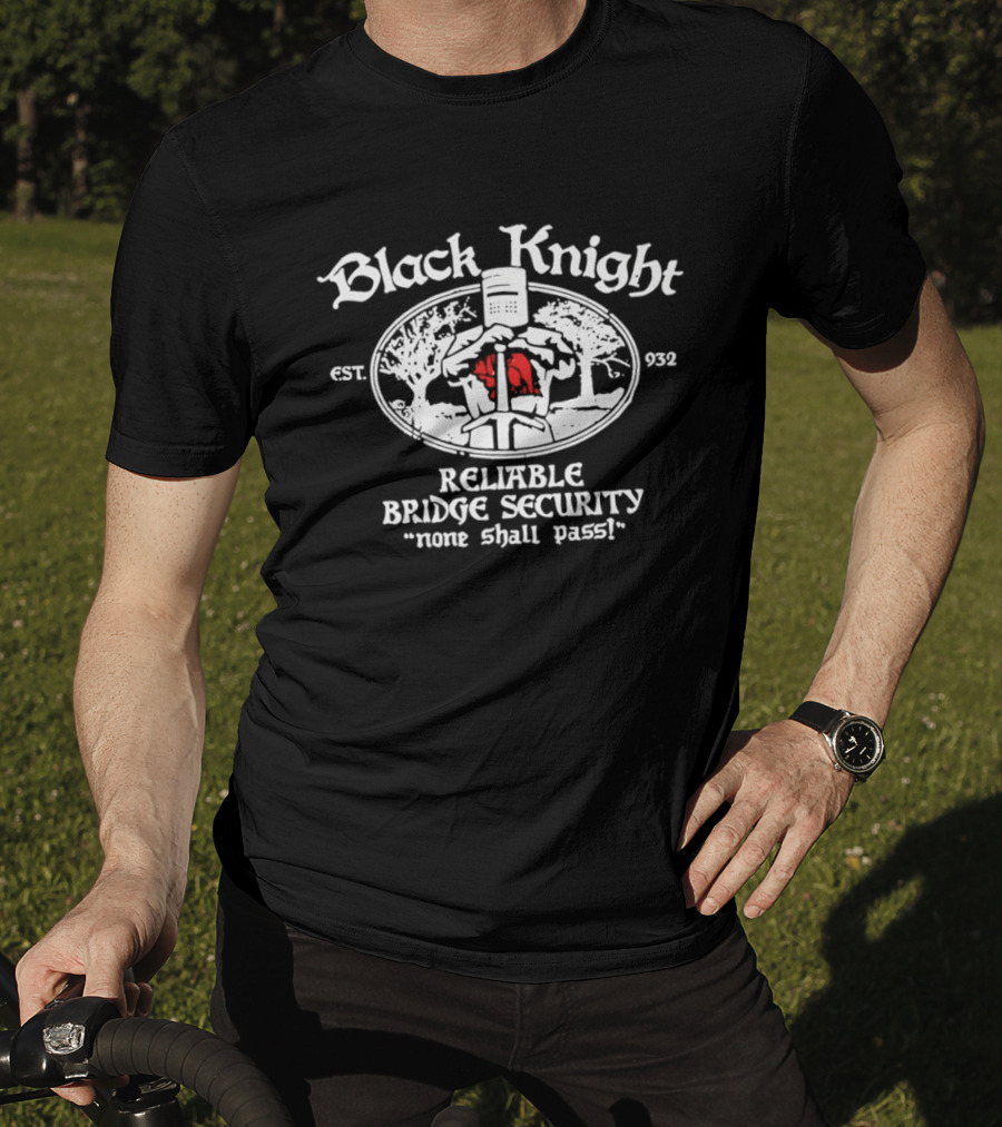 Black Knight Reliable Bridge Security None Shall Pass Est 932 Medieval Humor T-Shirt