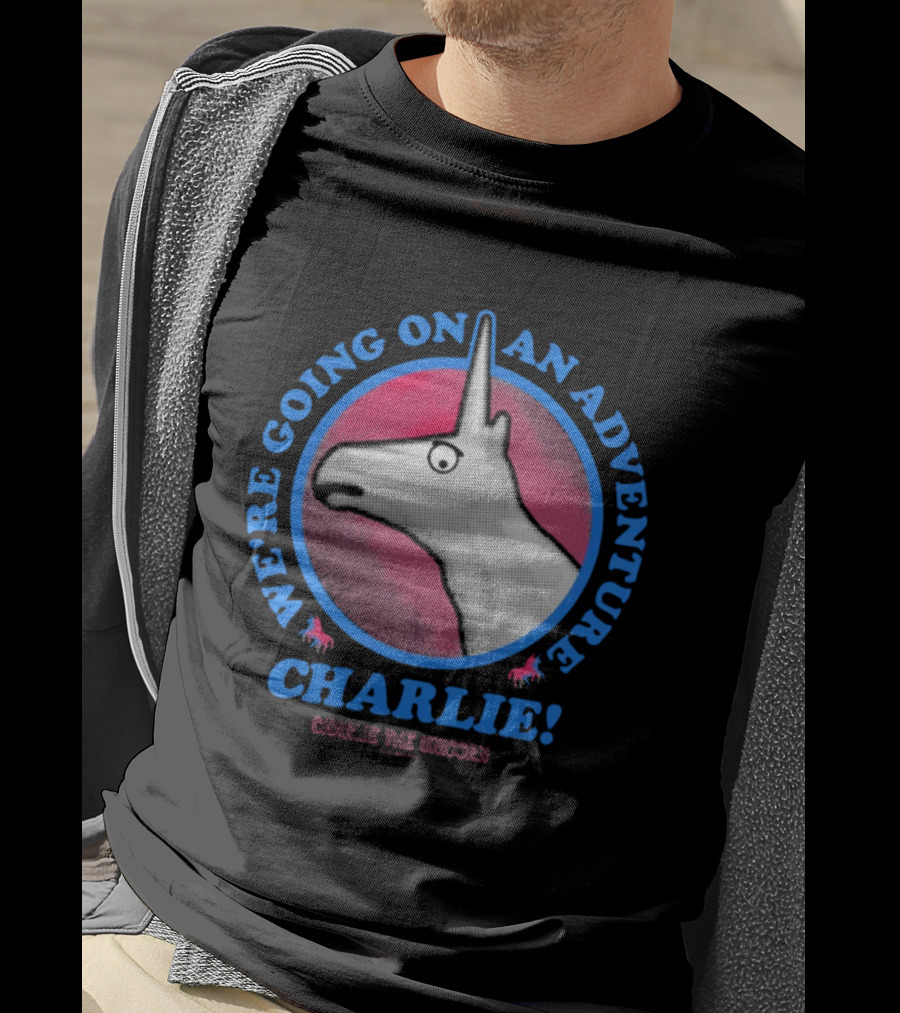 We're Going On An Adventure Charlie Charlie The Unicorn T-Shirt