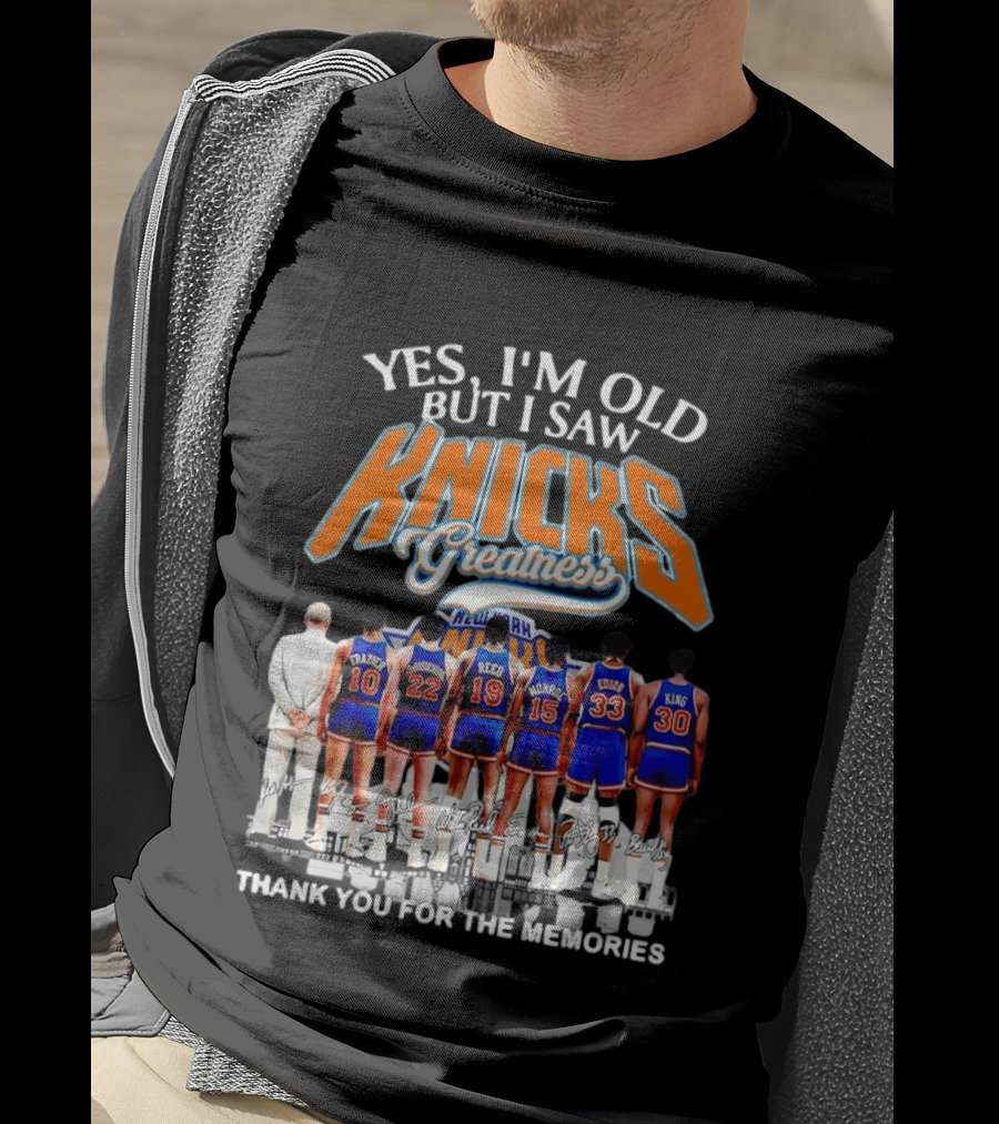 Yes I'm Old But I Saw Knicks Greatness New York Memories T-Shirt