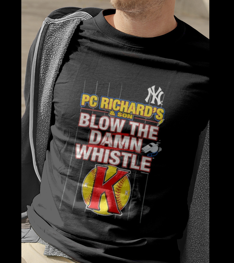 New York Yankees PC Richard's And Son Blow The Damn Whistle K Baseball T-Shirt