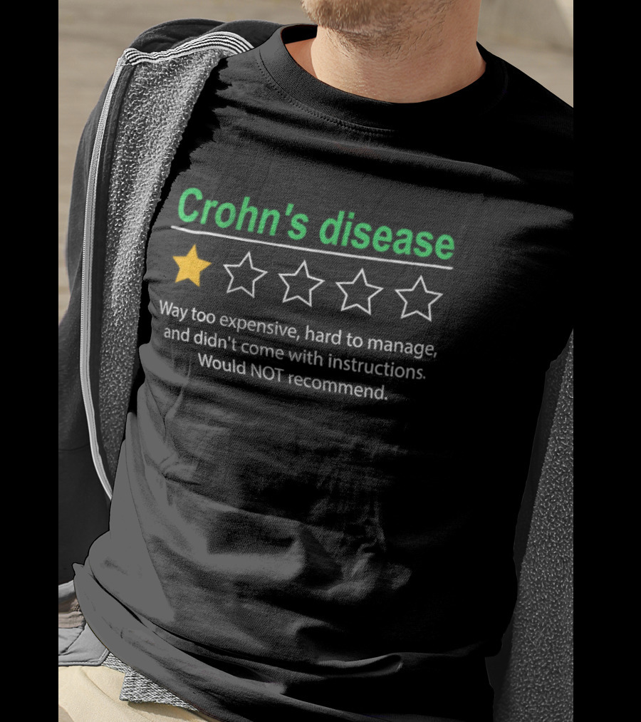 Crohn's Disease 1 Star Way Too Expensive Hard To Manage No Instructions Would Not Recommend T-Shirt