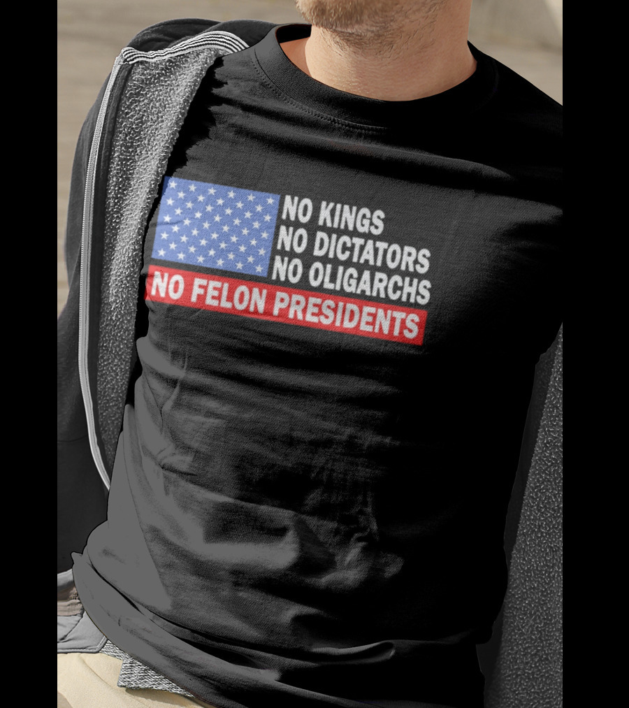 No Kings No Dictators No Oligarchs No Felon Presidents American Flag Stars T-Shirt