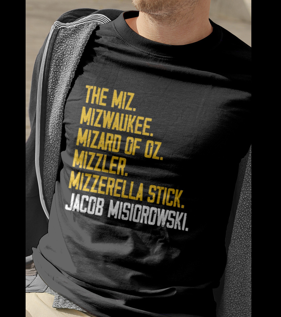 The Miz Mizwaukee Mizard Of Oz Mizzler Mizzerella Stick Jacob Misiorowski T-Shirt