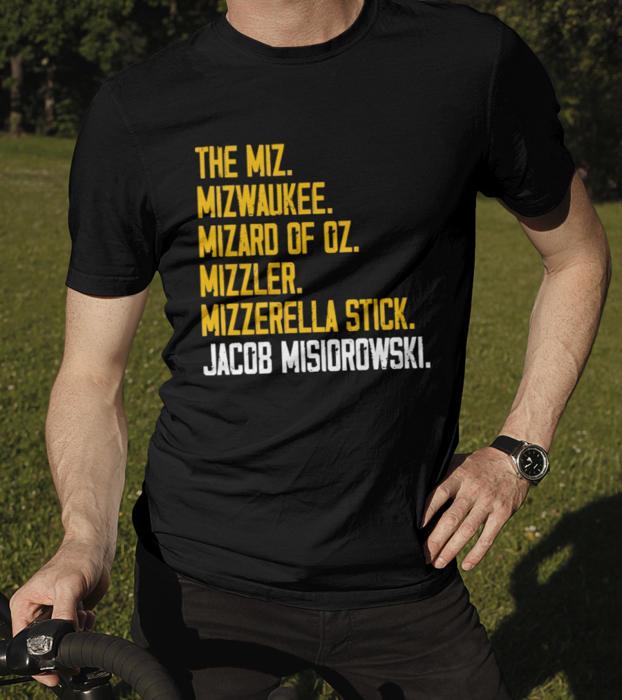 The Miz Mizwaukee Mizard Of Oz Mizzler Mizzerella Stick Jacob Misiorowski T-Shirt